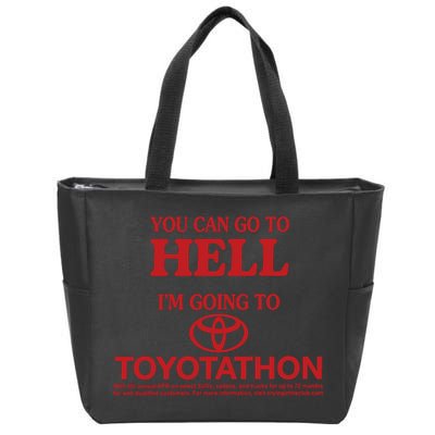 You Can Go To Hell I'm Going To Toyotathon Zip Tote Bag
