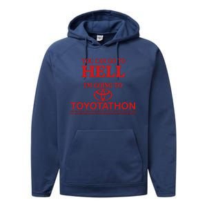 You Can Go To Hell I'm Going To Toyotathon Performance Fleece Hoodie