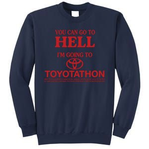 You Can Go To Hell I'm Going To Toyotathon Sweatshirt