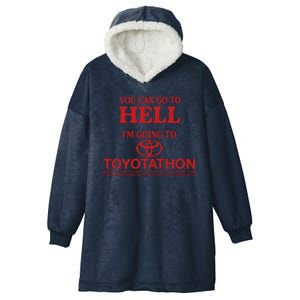 You Can Go To Hell I'm Going To Toyotathon Hooded Wearable Blanket