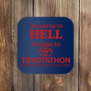 You Can Go To Hell I'm Going To Toyotathon Coaster