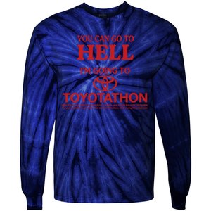 You Can Go To Hell I'm Going To Toyotathon Tie-Dye Long Sleeve Shirt