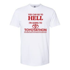 You Can Go To Hell I'm Going To Toyotathon Softstyle CVC T-Shirt