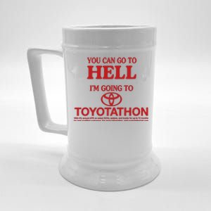 You Can Go To Hell I'm Going To Toyotathon Beer Stein