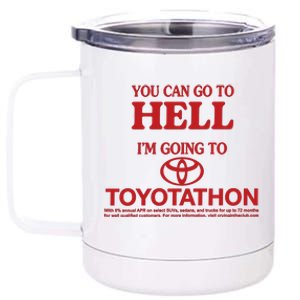 You Can Go To Hell I'm Going To Toyotathon 12 oz Stainless Steel Tumbler Cup