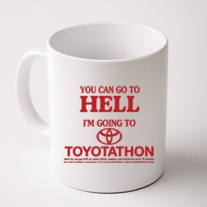 You Can Go To Hell I'm Going To Toyotathon Coffee Mug