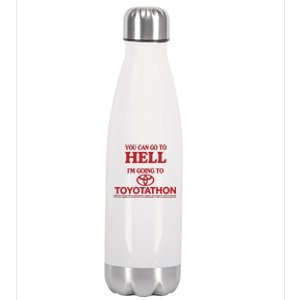 You Can Go To Hell I'm Going To Toyotathon Stainless Steel Insulated Water Bottle