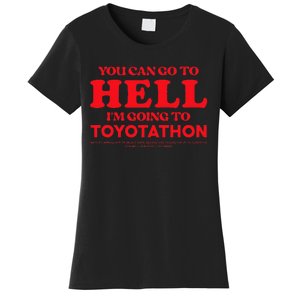 YOU CAN GO TO HELL IM GOING TO TOYOTATHON Women's T-Shirt