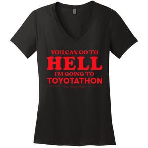 YOU CAN GO TO HELL IM GOING TO TOYOTATHON Women's V-Neck T-Shirt