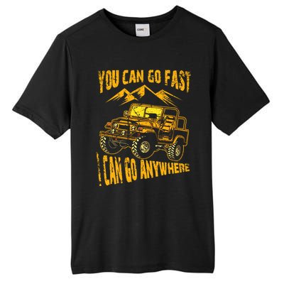 You Can Go Fast I Can Anywhere Offroad Truck Adventure Gift Tall Fusion ChromaSoft Performance T-Shirt