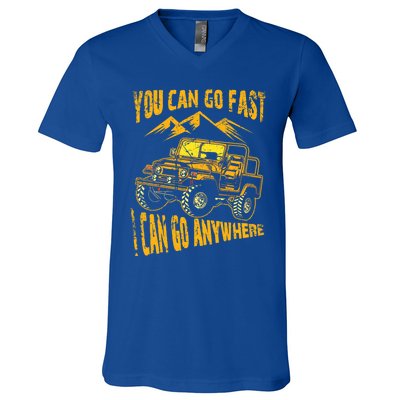 You Can Go Fast I Can Anywhere Offroad Truck Adventure Gift V-Neck T-Shirt