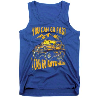 You Can Go Fast I Can Anywhere Offroad Truck Adventure Gift Tank Top