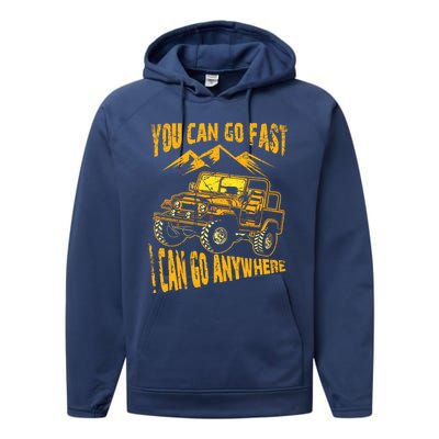 You Can Go Fast I Can Anywhere Offroad Truck Adventure Gift Performance Fleece Hoodie