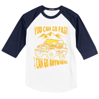 You Can Go Fast I Can Anywhere Offroad Truck Adventure Gift Baseball Sleeve Shirt