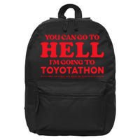 You Can Go To Hell Im Going To Toyotathon 16 in Basic Backpack