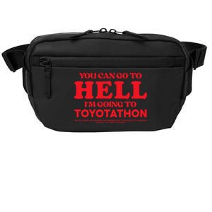 You Can Go To Hell Im Going To Toyotathon Crossbody Pack