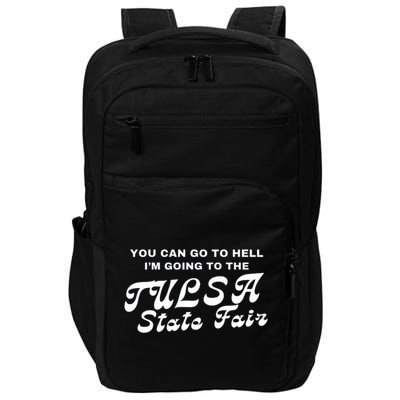 You Can Go To Hell I'm Going To The Tulsa State Fair Impact Tech Backpack