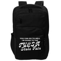 You Can Go To Hell I'm Going To The Tulsa State Fair Impact Tech Backpack