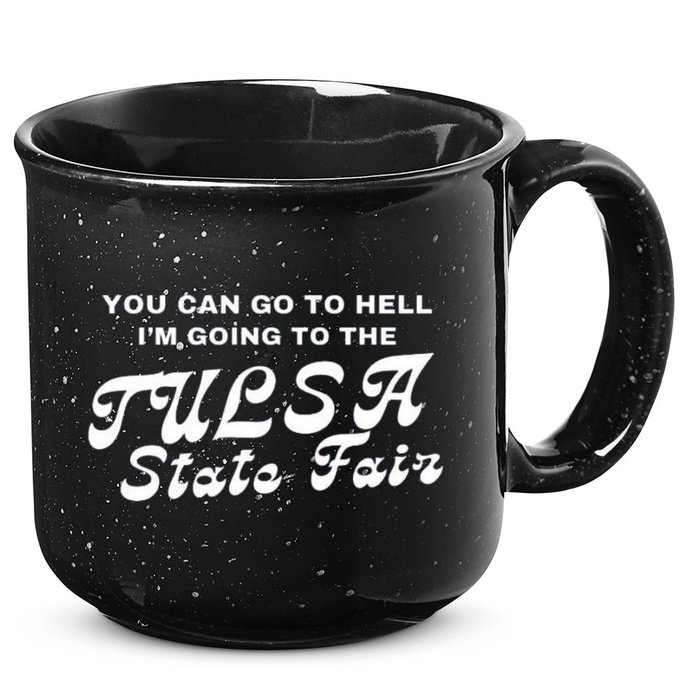 You Can Go To Hell I'm Going To The Tulsa State Fair 15oz Campfire Ceramic Mug