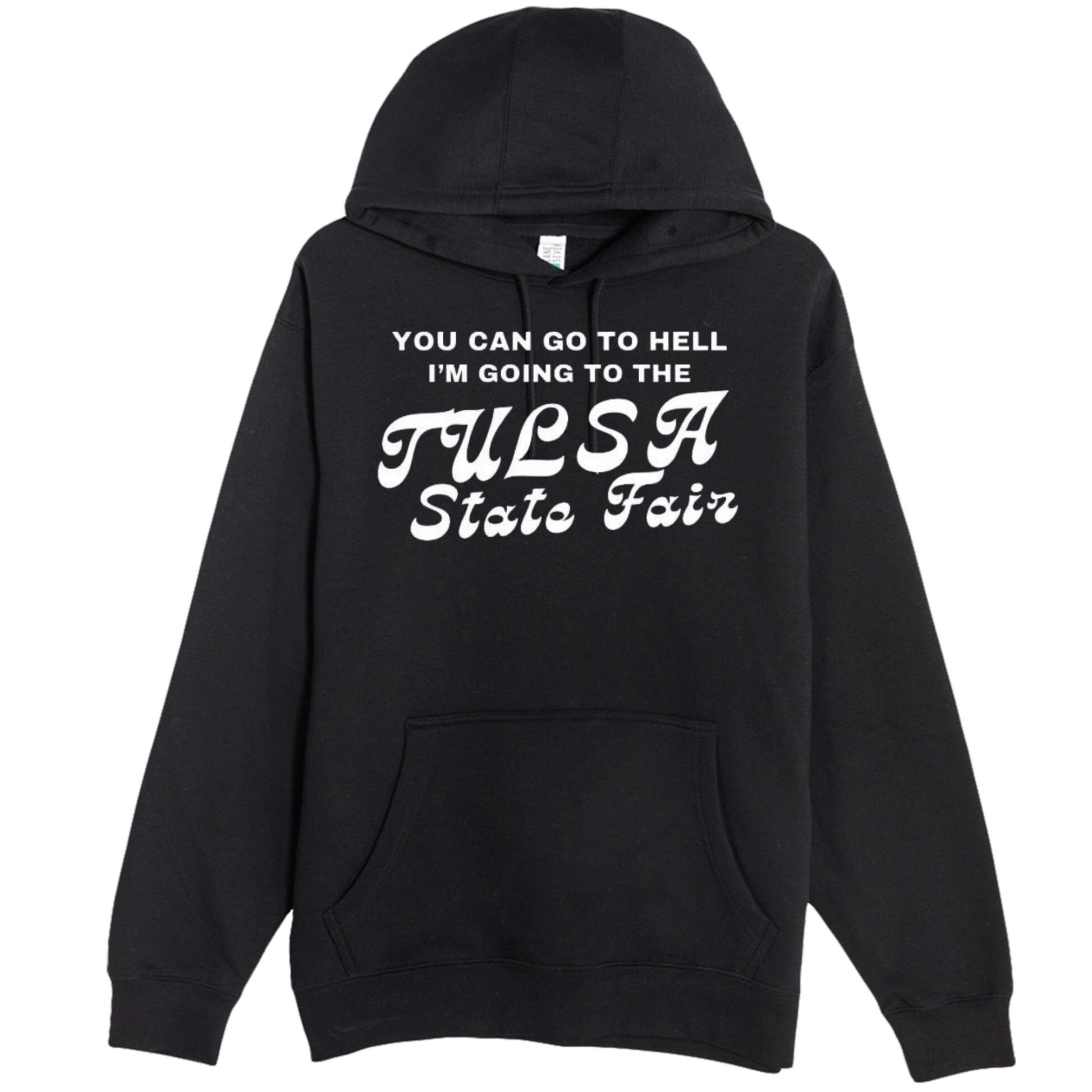 You Can Go To Hell I'm Going To The Tulsa State Fair Premium Pullover Hoodie