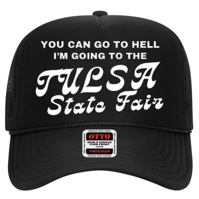 You Can Go To Hell I'm Going To The Tulsa State Fair Trucker Hat