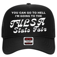 You Can Go To Hell I'm Going To The Tulsa State Fair Hat