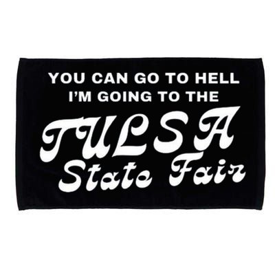 You Can Go To Hell I'm Going To The Tulsa State Fair Microfiber Hand Towel