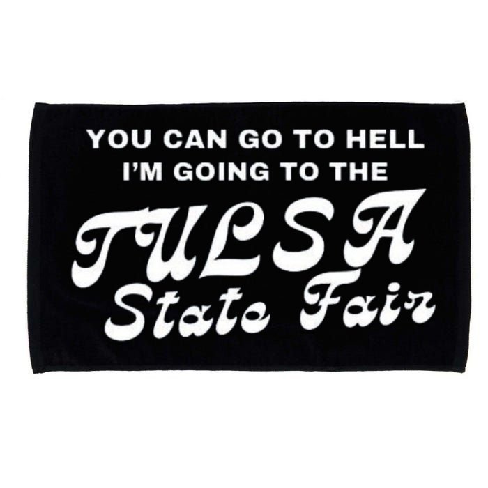 You Can Go To Hell I'm Going To The Tulsa State Fair Microfiber Hand Towel