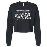 You Can Go To Hell I'm Going To The Tulsa State Fair Cropped Pullover Crew