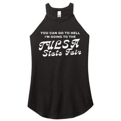 You Can Go To Hell I'm Going To The Tulsa State Fair Women's Perfect Tri Rocker Tank