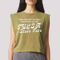 You Can Go To Hell I'm Going To The Tulsa State Fair Garment-Dyed Women's Muscle Tee