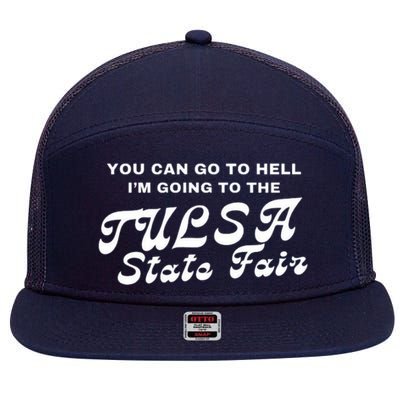You Can Go To Hell I'm Going To The Tulsa State Fair 7 Panel Mesh Trucker Snapback Hat