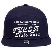 You Can Go To Hell I'm Going To The Tulsa State Fair 7 Panel Mesh Trucker Snapback Hat