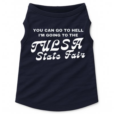 You Can Go To Hell I'm Going To The Tulsa State Fair Doggie Tank
