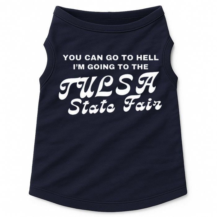 You Can Go To Hell I'm Going To The Tulsa State Fair Doggie Tank