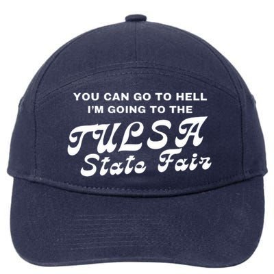 You Can Go To Hell I'm Going To The Tulsa State Fair 7-Panel Snapback Hat