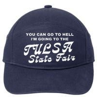 You Can Go To Hell I'm Going To The Tulsa State Fair 7-Panel Snapback Hat