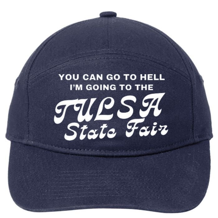You Can Go To Hell I'm Going To The Tulsa State Fair 7-Panel Snapback Hat