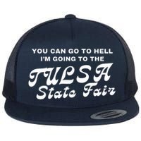 You Can Go To Hell I'm Going To The Tulsa State Fair Flat Bill Trucker Hat