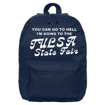 You Can Go To Hell I'm Going To The Tulsa State Fair 16 in Basic Backpack