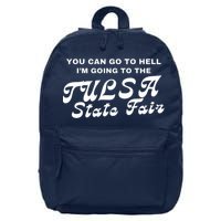 You Can Go To Hell I'm Going To The Tulsa State Fair 16 in Basic Backpack