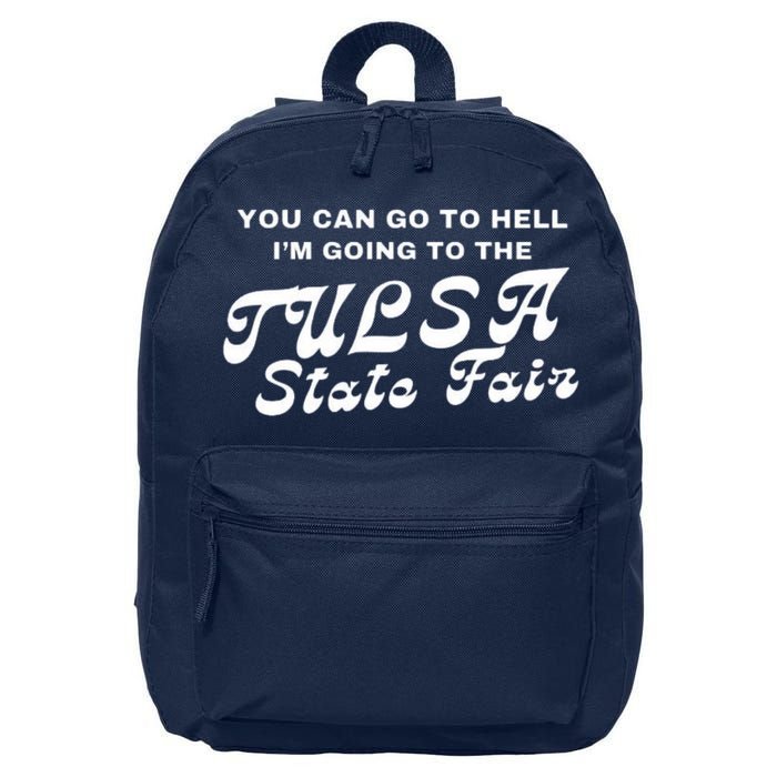 You Can Go To Hell I'm Going To The Tulsa State Fair 16 in Basic Backpack
