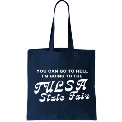 You Can Go To Hell I'm Going To The Tulsa State Fair Bag