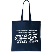 You Can Go To Hell I'm Going To The Tulsa State Fair Bag