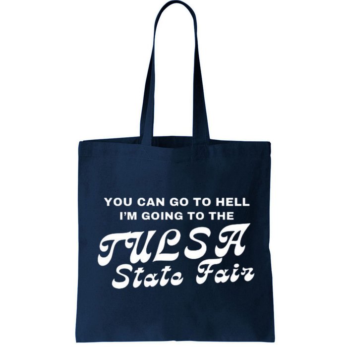 You Can Go To Hell I'm Going To The Tulsa State Fair Bag