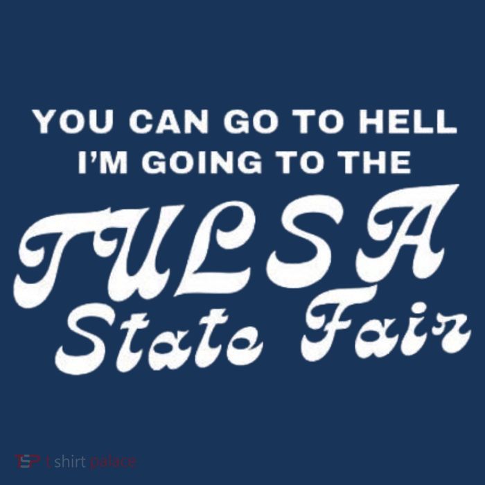 You Can Go To Hell I'm Going To The Tulsa State Fair Bag