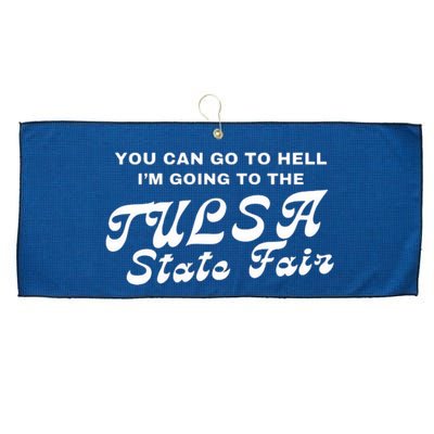 You Can Go To Hell I'm Going To The Tulsa State Fair Large Microfiber Waffle Golf Towel