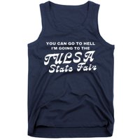 You Can Go To Hell I'm Going To The Tulsa State Fair Tank Top