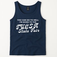 You Can Go To Hell I'm Going To The Tulsa State Fair Tank Top