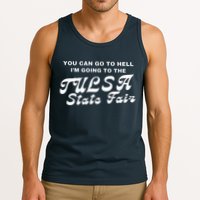 You Can Go To Hell I'm Going To The Tulsa State Fair Tank Top